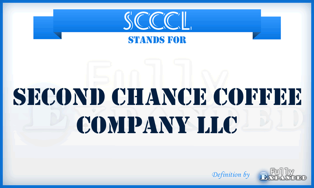 SCCCL - Second Chance Coffee Company LLC