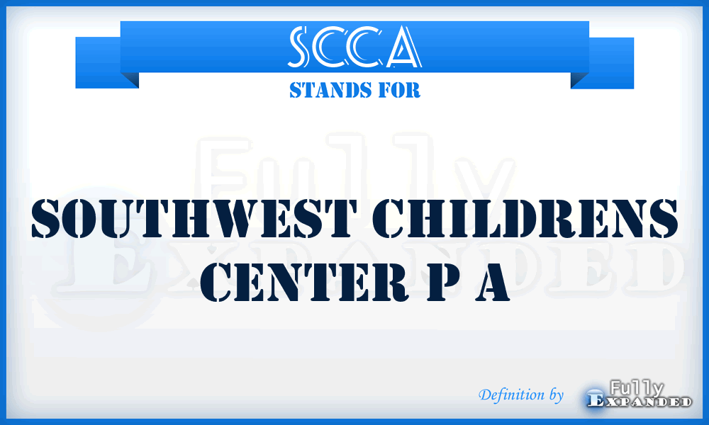 SCCA - Southwest Childrens Center p A