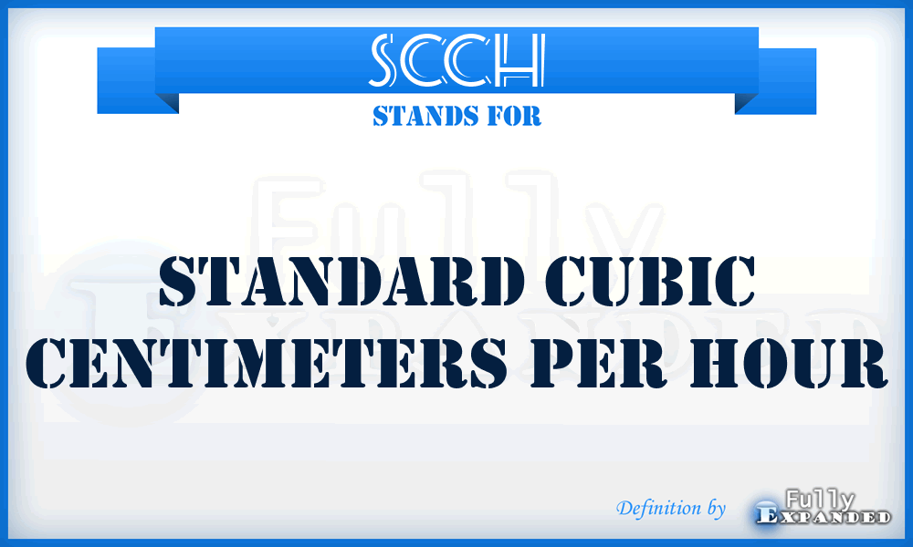 SCCH - Standard Cubic Centimeters per Hour