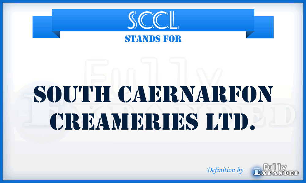 SCCL - South Caernarfon Creameries Ltd.