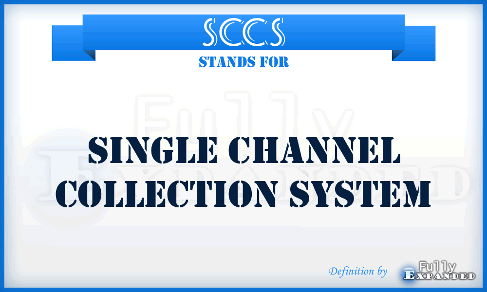 SCCS - Single Channel Collection System