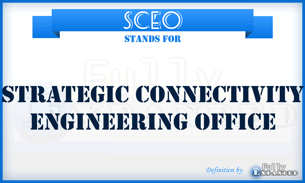 SCEO - strategic connectivity engineering office
