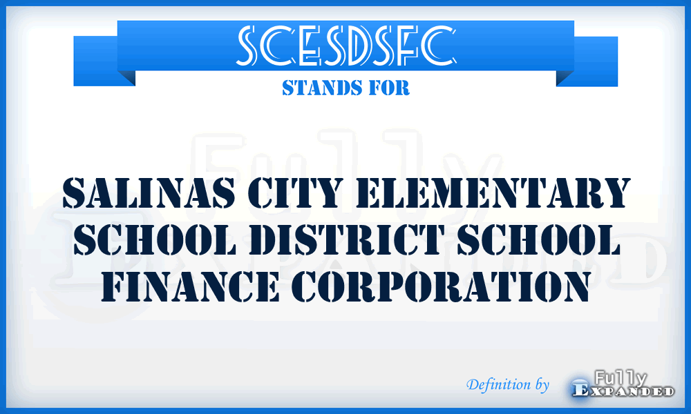 SCESDSFC - Salinas City Elementary School District School Finance Corporation
