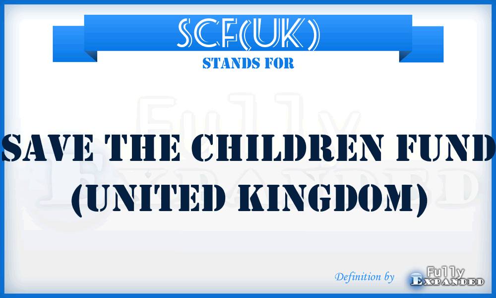 SCF(UK) - Save the Children Fund (United Kingdom)