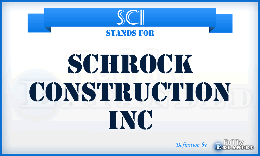 SCI - Schrock Construction Inc