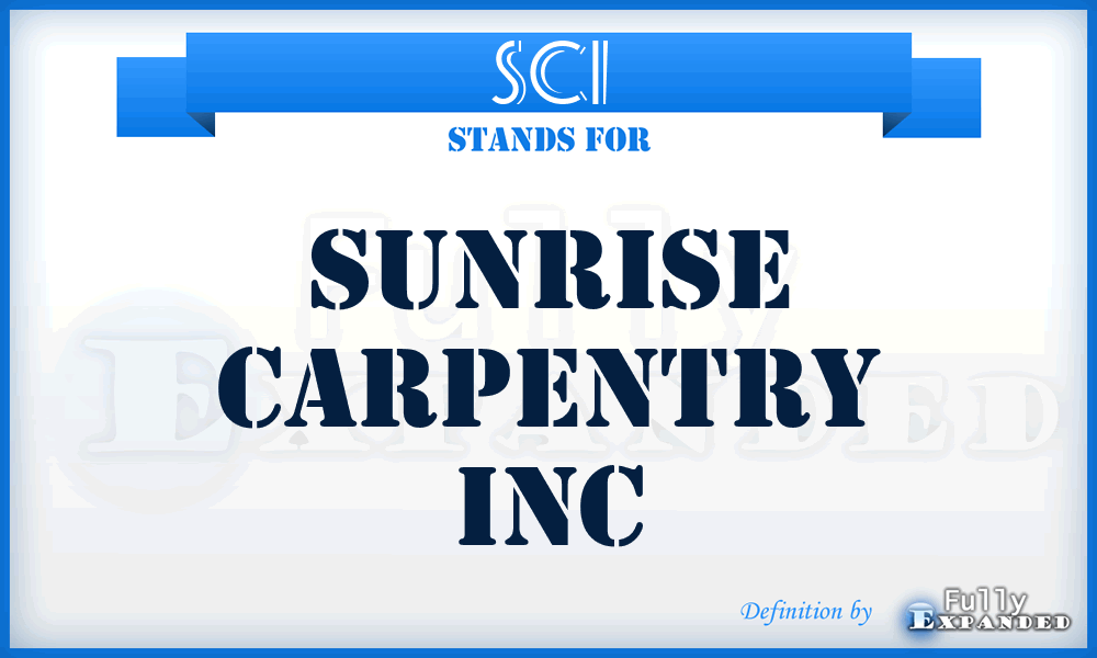 SCI - Sunrise Carpentry Inc