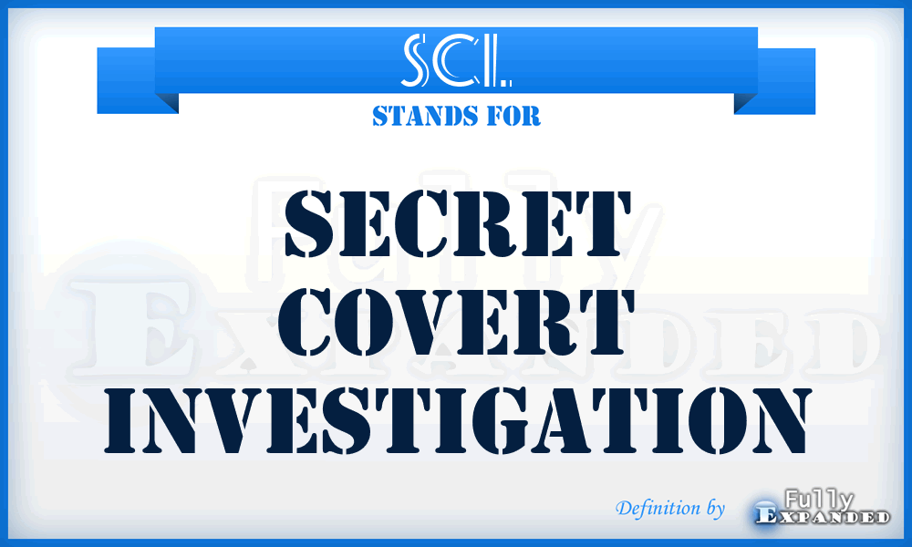 SCI. - Secret Covert Investigation