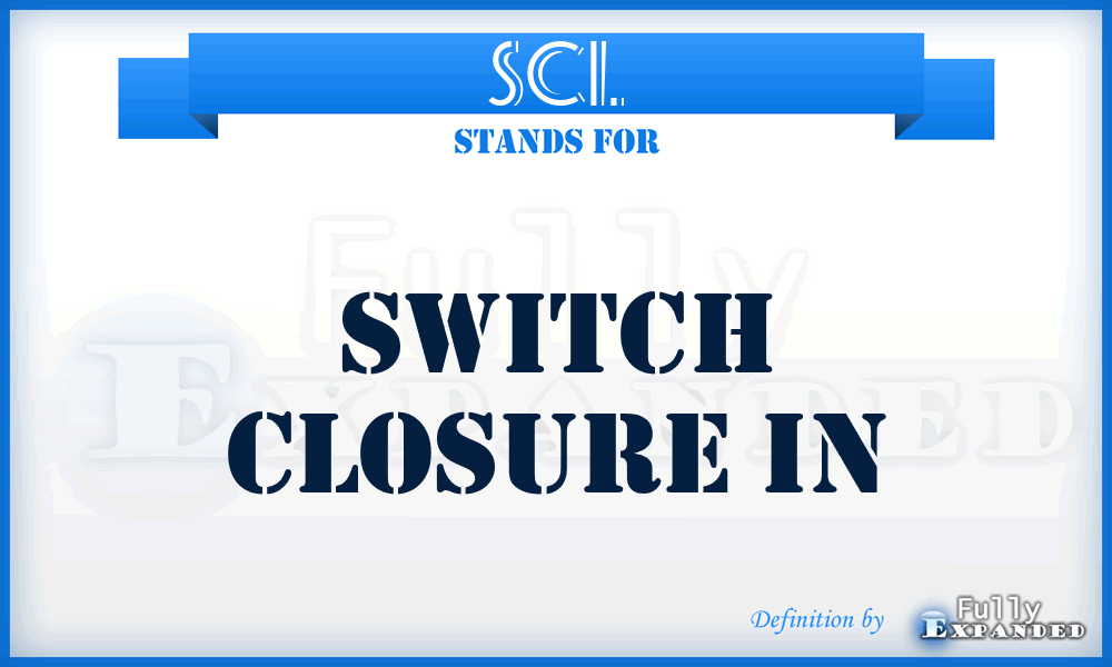 SCI. - Switch Closure In