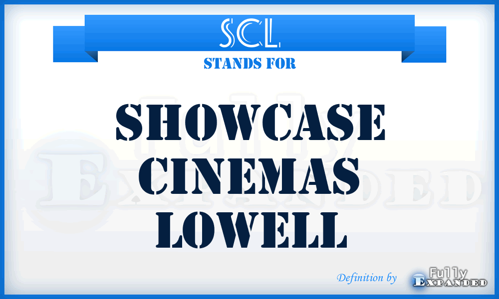 SCL - Showcase Cinemas Lowell