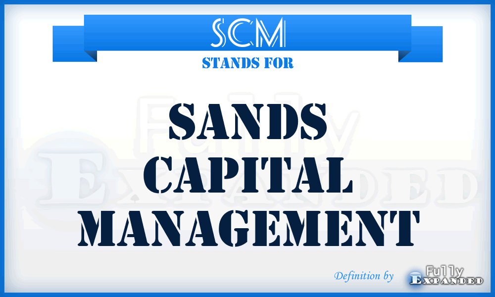 SCM - Sands Capital Management