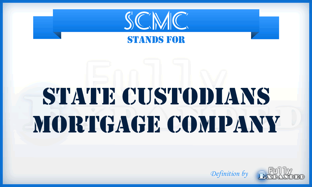 SCMC - State Custodians Mortgage Company