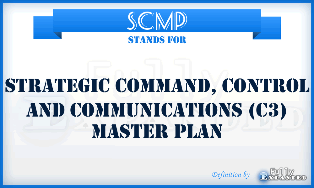 SCMP - strategic command, control and communications (C3) master plan