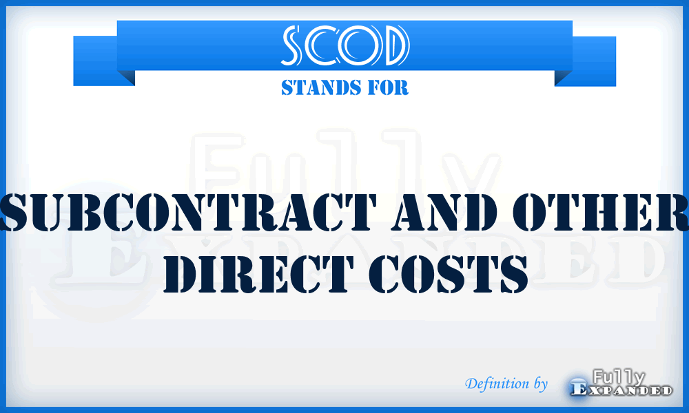 SCOD - subcontract and other direct costs