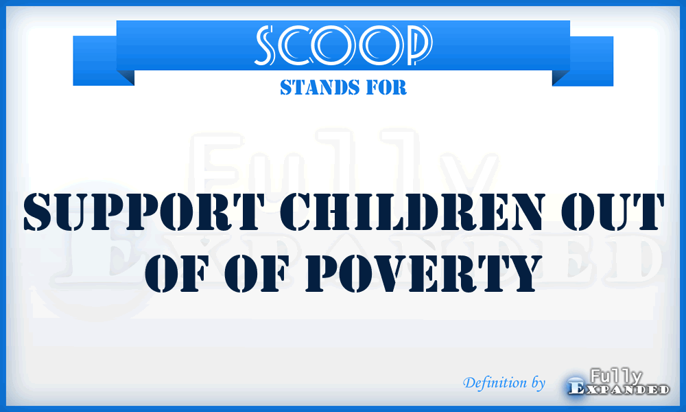 SCOOP - Support Children Out Of Of Poverty