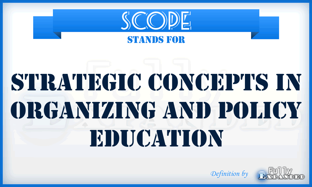 SCOPE - Strategic Concepts in Organizing and Policy Education