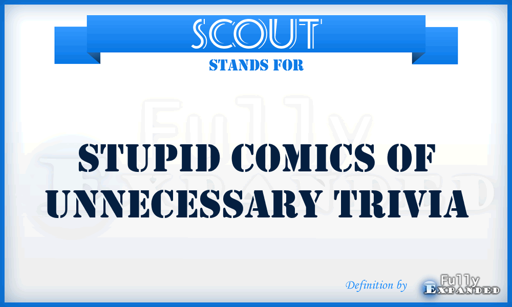 SCOUT - Stupid Comics Of Unnecessary Trivia