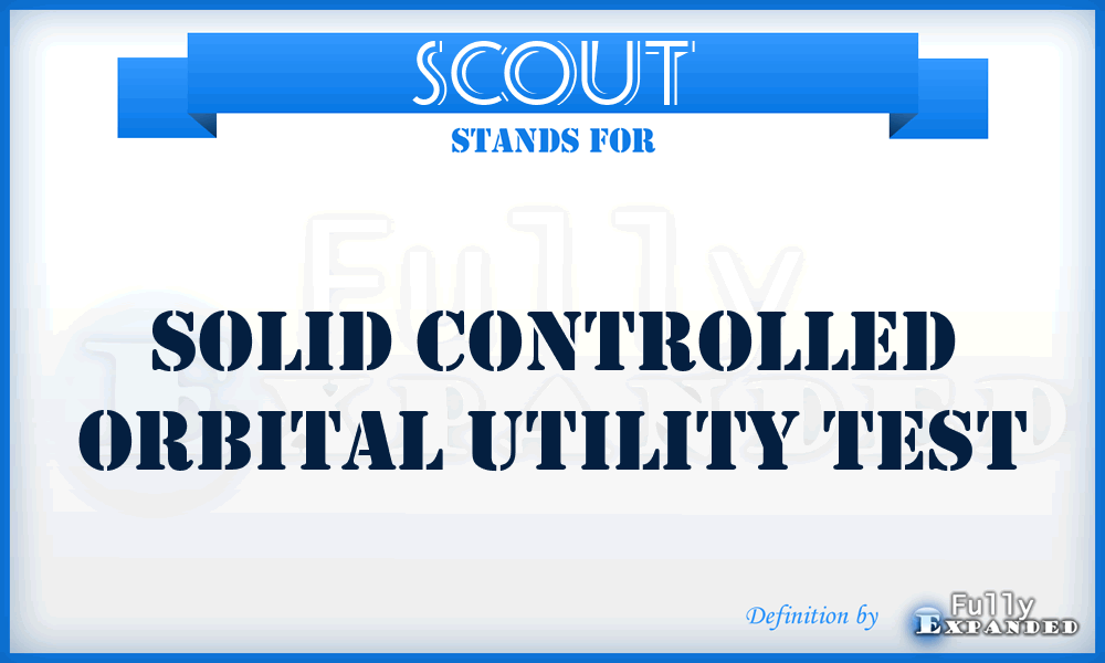 SCOUT - Solid Controlled Orbital Utility Test