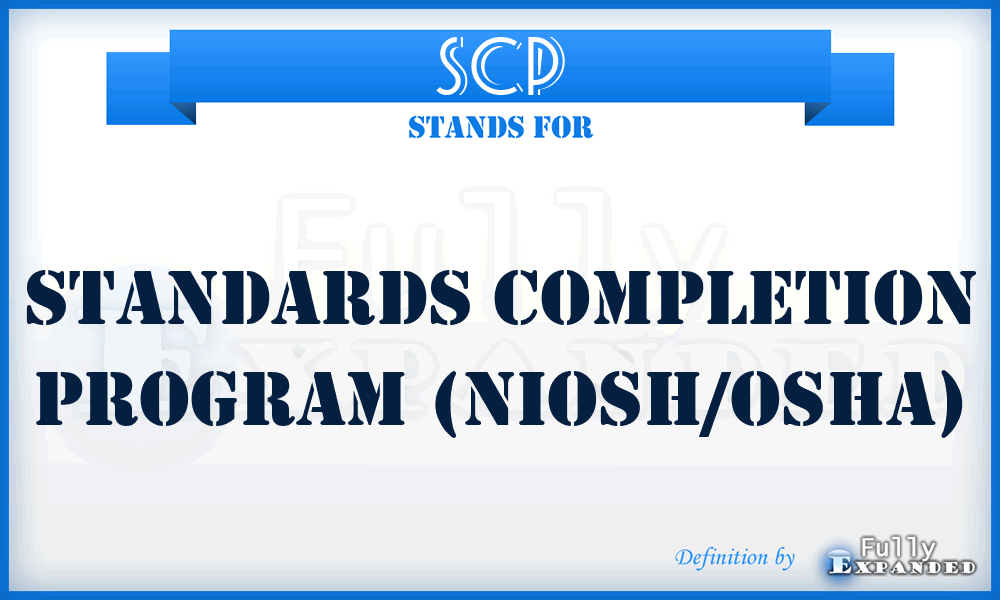 SCP - Standards Completion Program (NIOSH/OSHA)