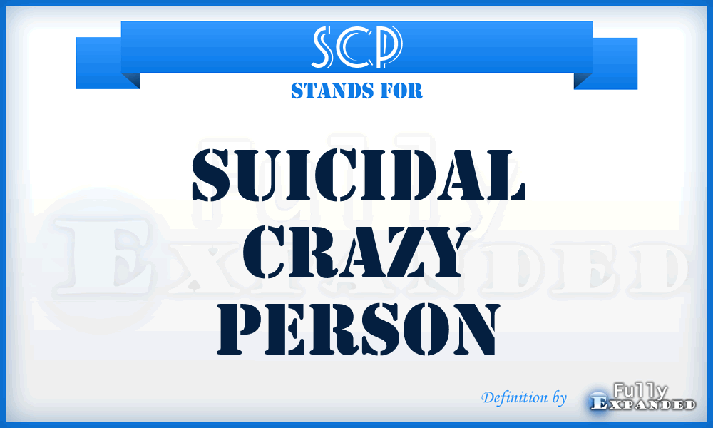 SCP - Suicidal Crazy Person
