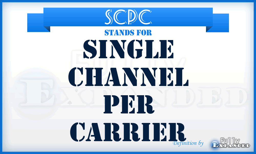 SCPC - single channel per carrier