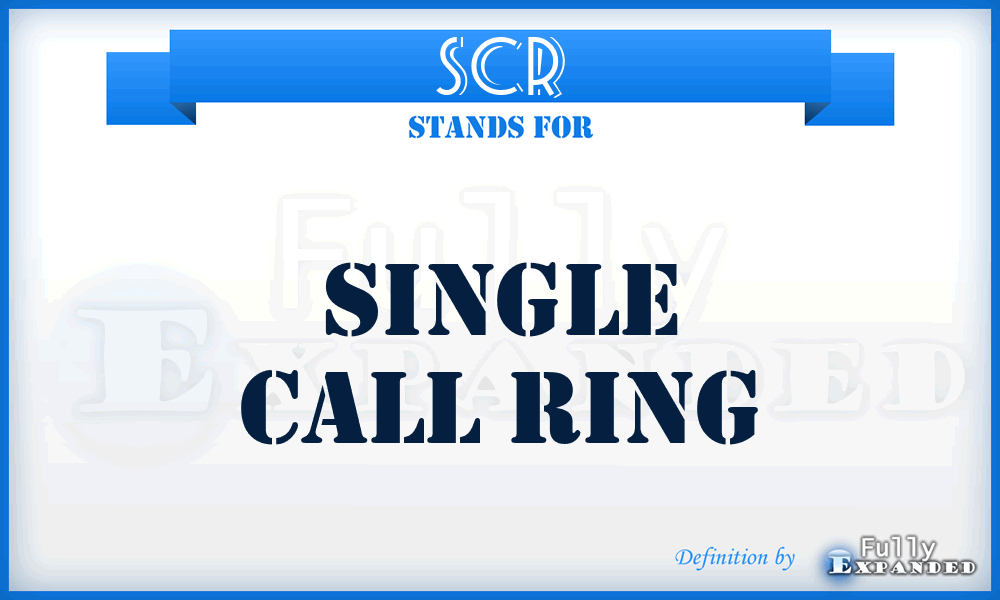 SCR - Single Call Ring