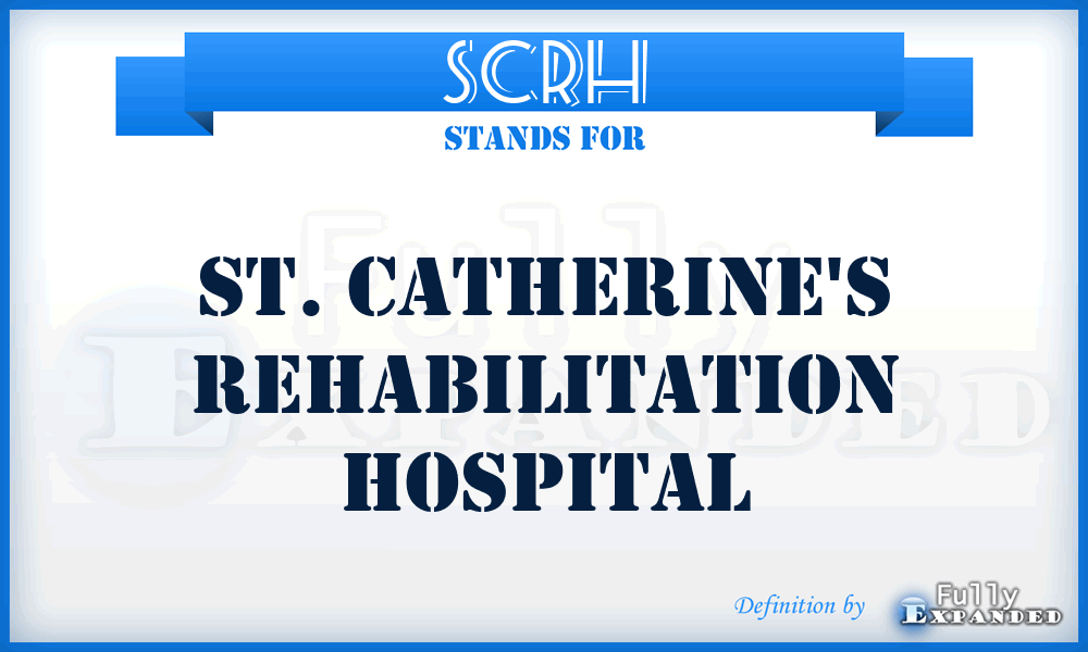 SCRH - St. Catherine's Rehabilitation Hospital
