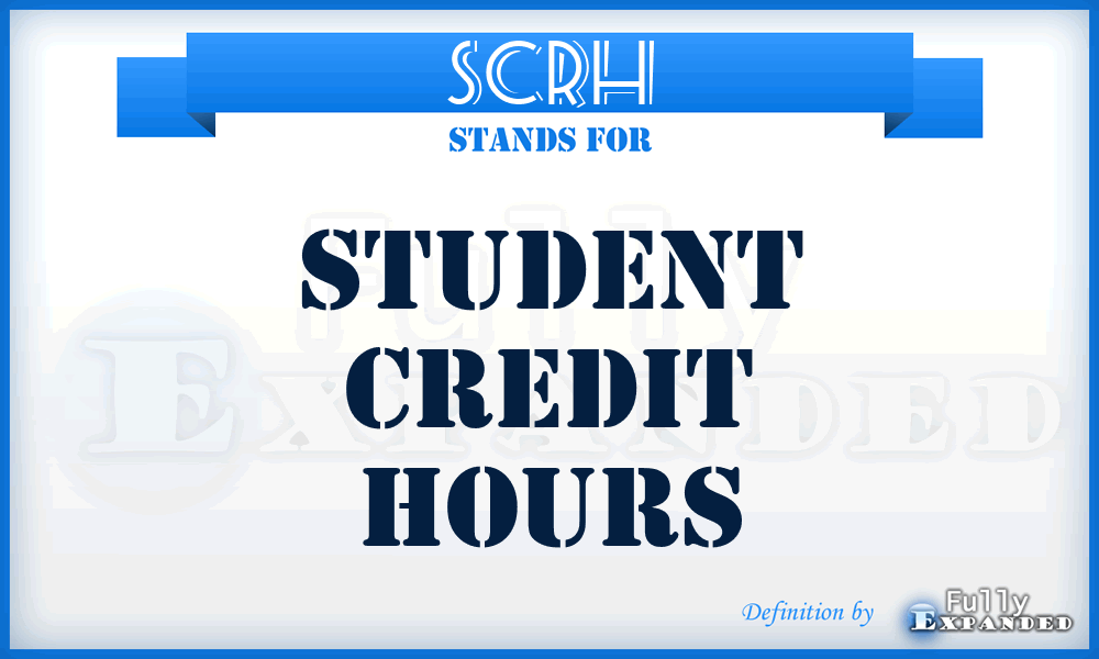 SCRH - Student CRedit Hours