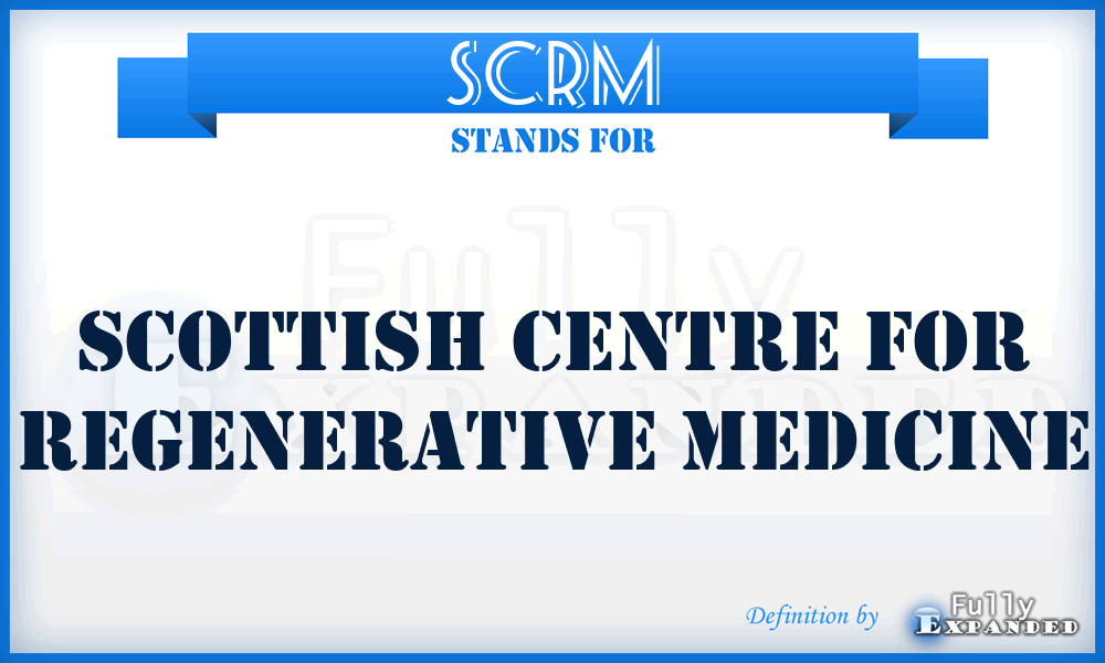 SCRM - Scottish Centre for Regenerative Medicine