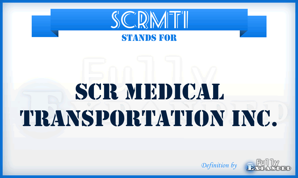SCRMTI - SCR Medical Transportation Inc.