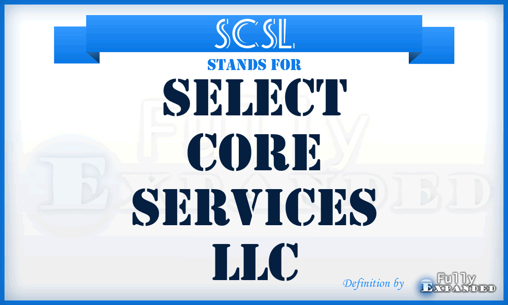SCSL - Select Core Services LLC