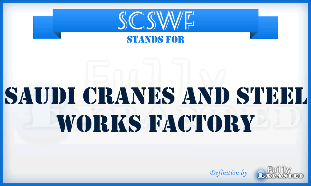 SCSWF - Saudi Cranes and Steel Works Factory