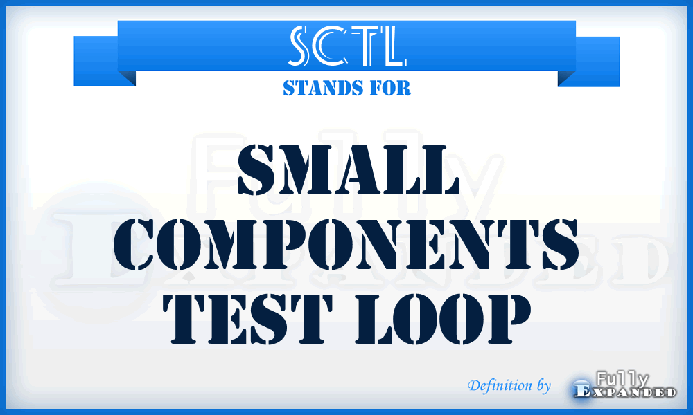SCTL - small components test loop