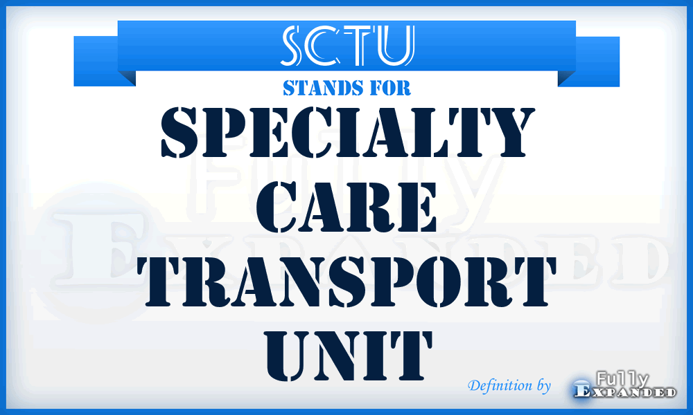 SCTU - Specialty Care Transport Unit