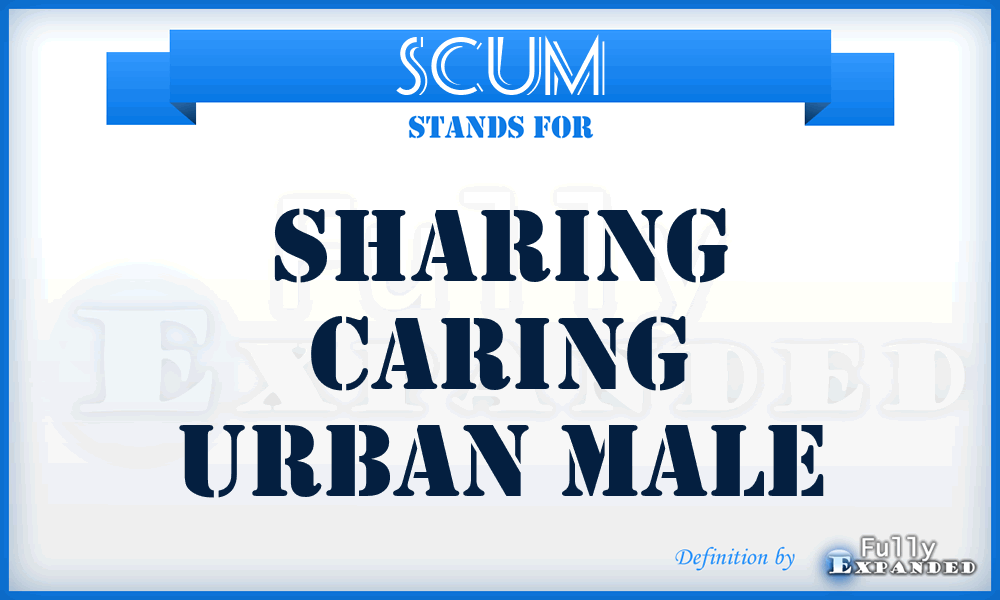 SCUM - Sharing Caring Urban Male