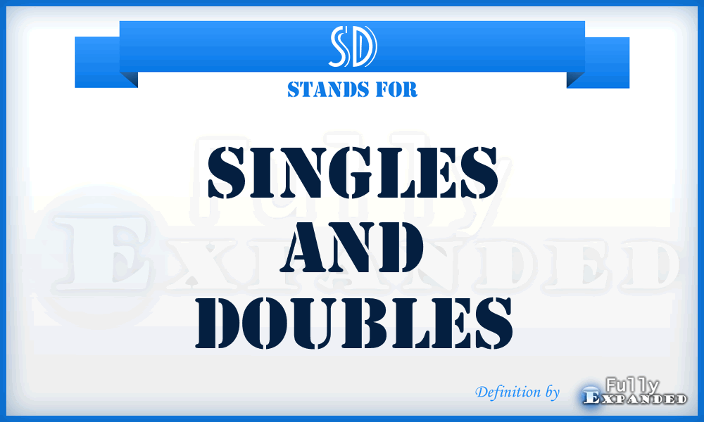 SD - Singles and Doubles