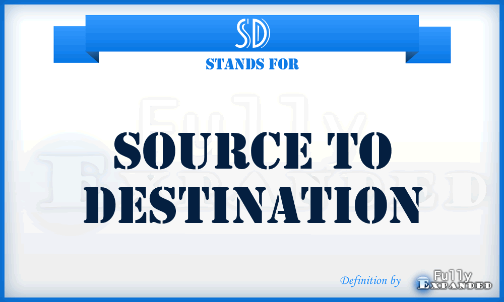 SD - Source to Destination