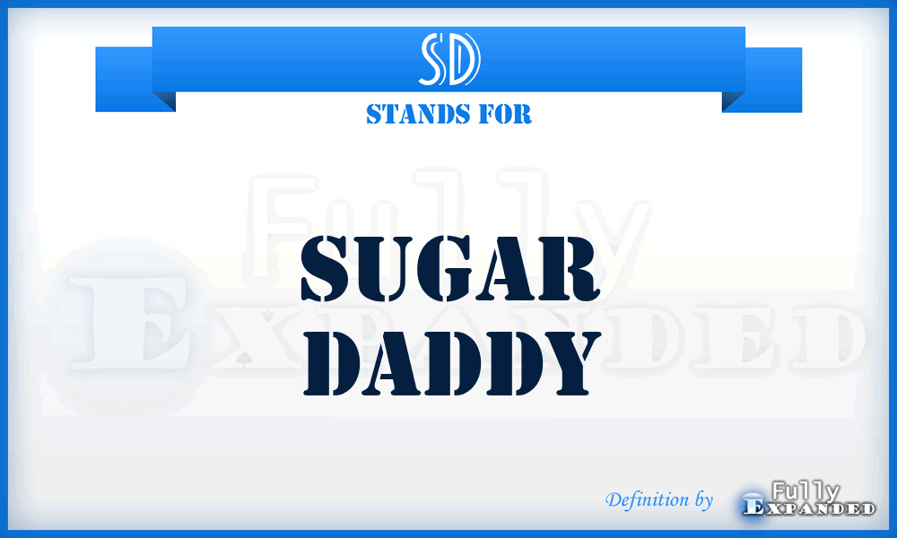 SD - sugar daddy