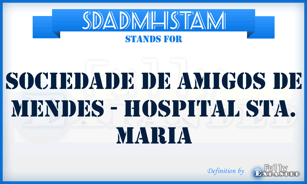 SDADMHSTAM - Sociedade De Amigos De Mendes - Hospital STA. Maria
