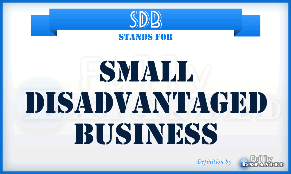 SDB - Small Disadvantaged Business