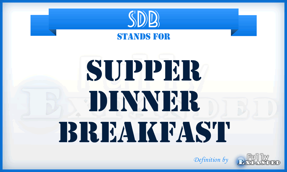 SDB - Supper Dinner Breakfast