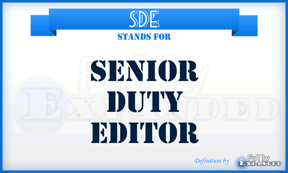 SDE - Senior Duty Editor