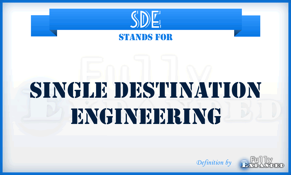 SDE - Single Destination Engineering
