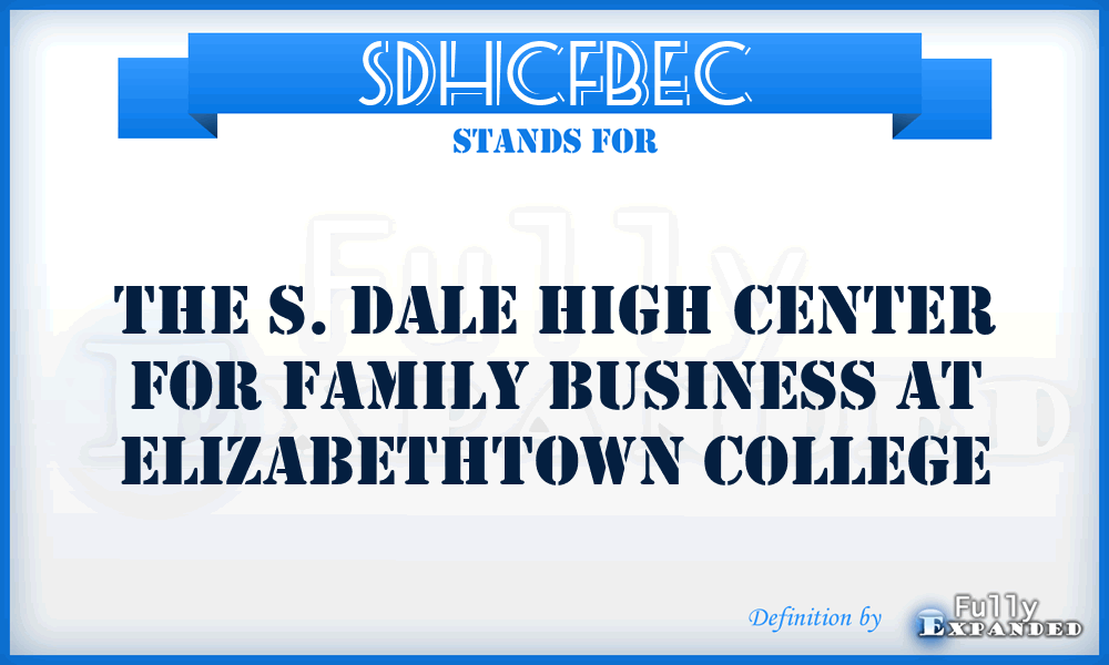 SDHCFBEC - The S. Dale High Center for Family Business at Elizabethtown College