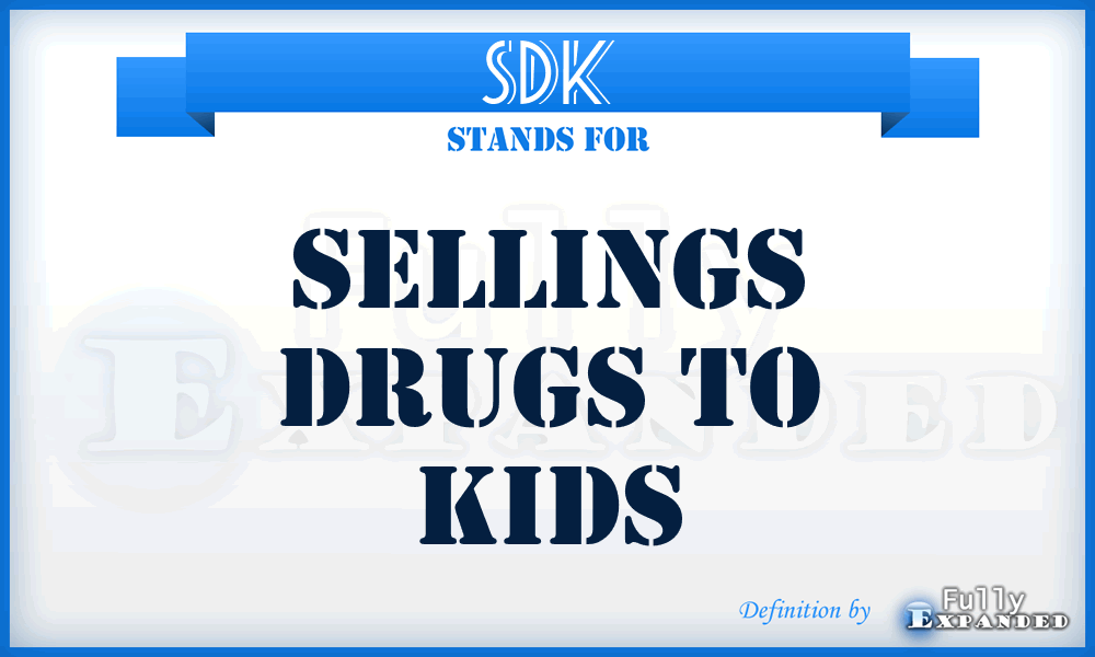 SDK - Sellings drugs to kids