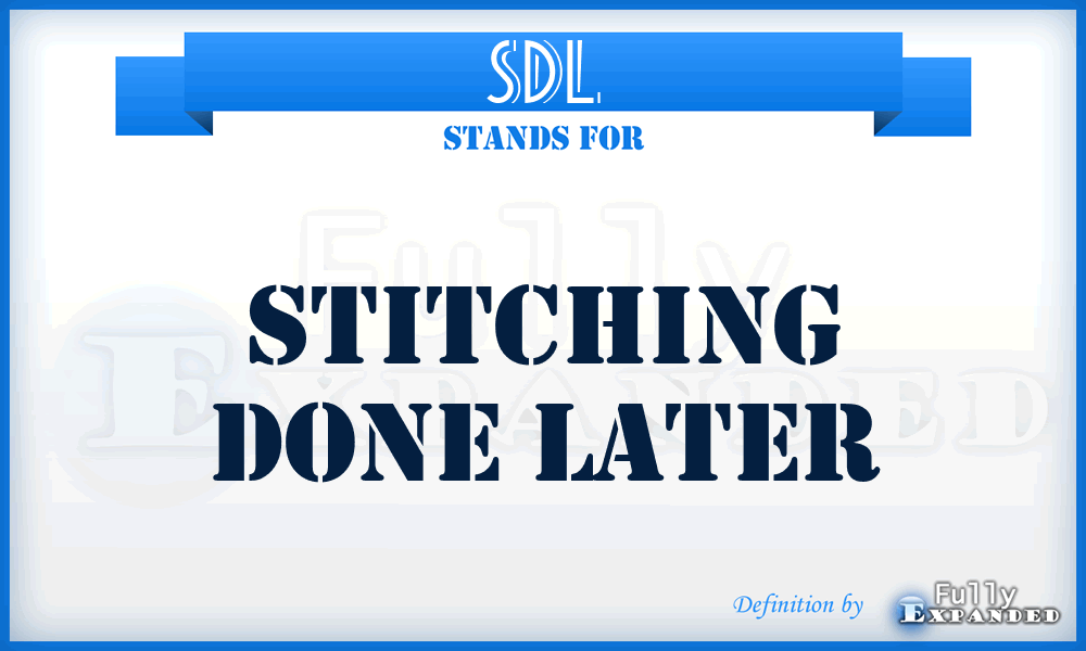 SDL - Stitching Done Later