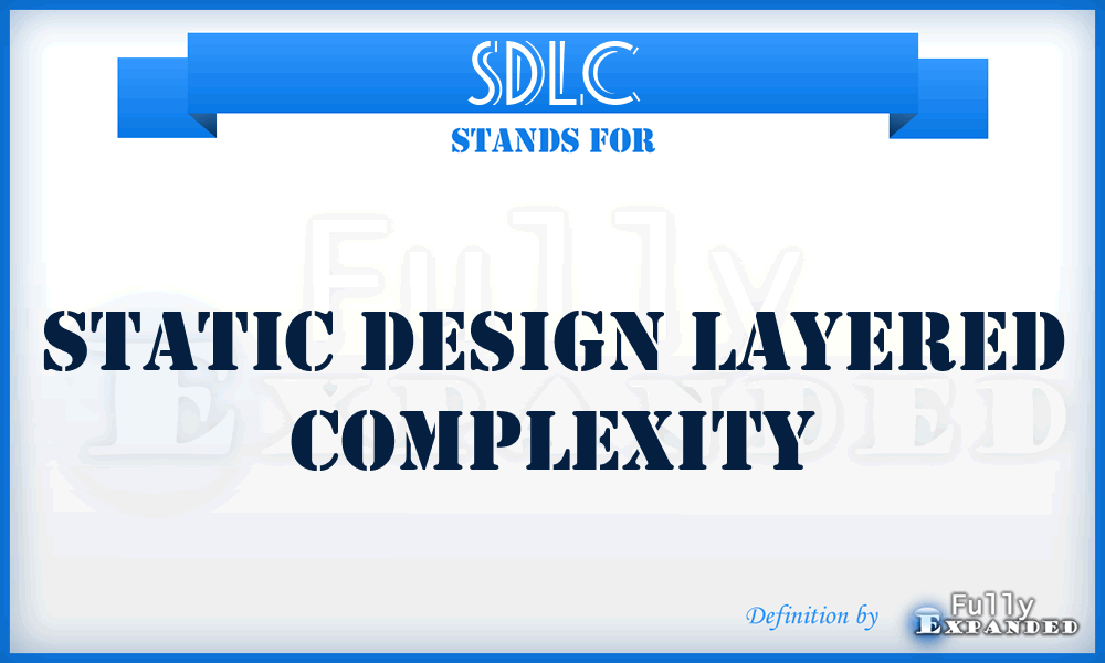 SDLC - Static Design Layered Complexity