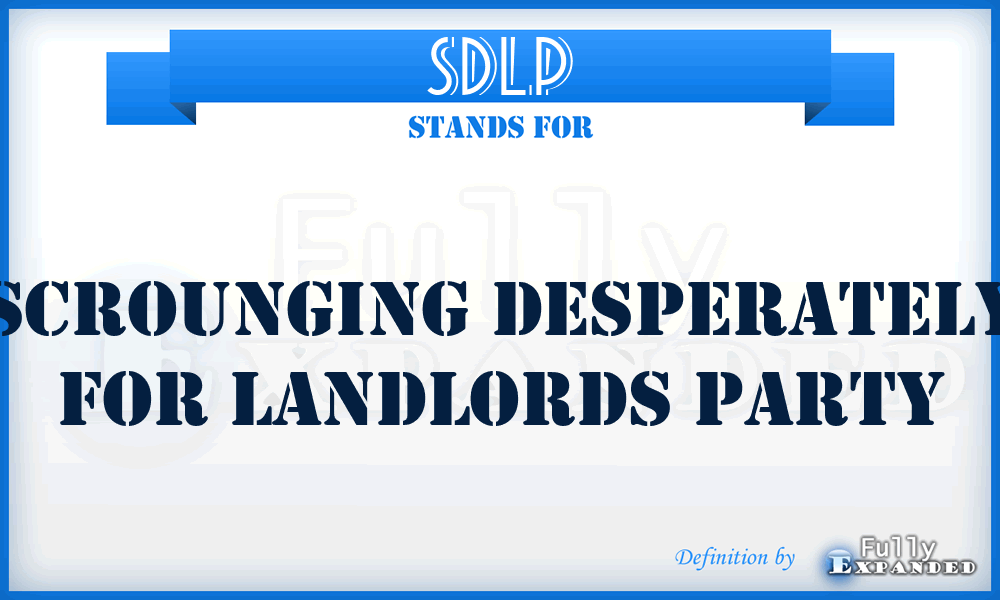 SDLP - Scrounging Desperately for Landlords Party