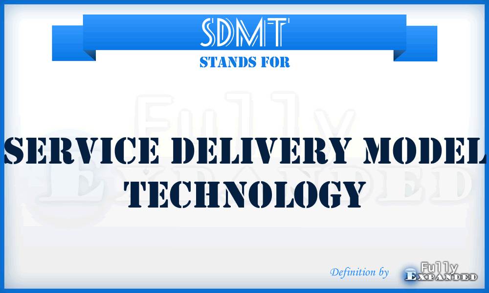 SDMT - Service Delivery Model Technology