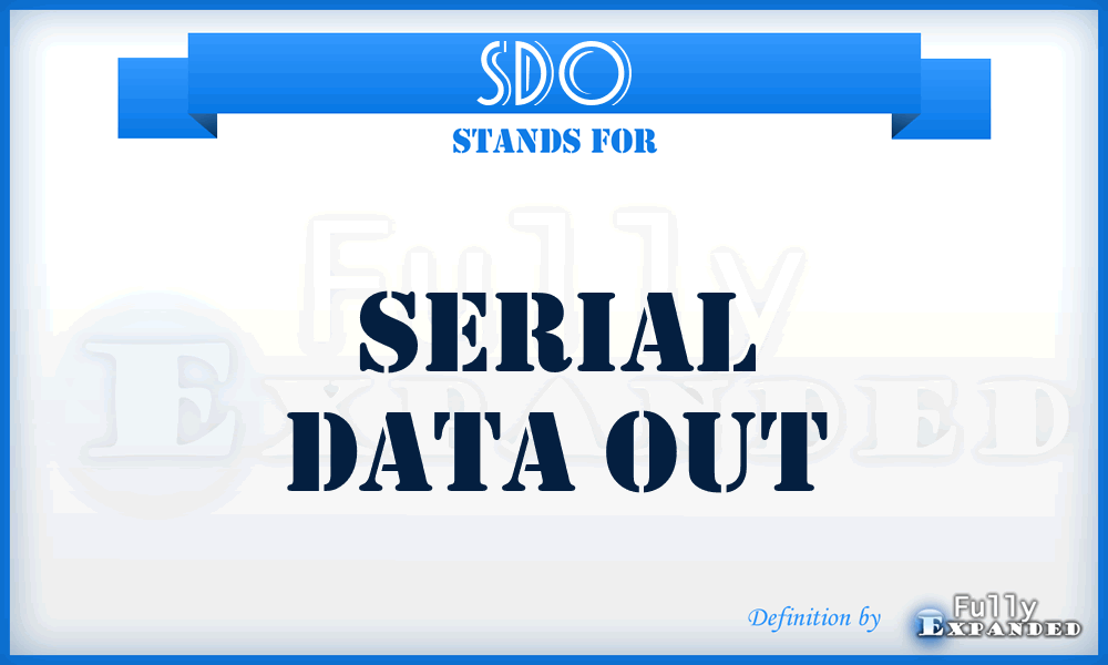 SDO - Serial Data Out