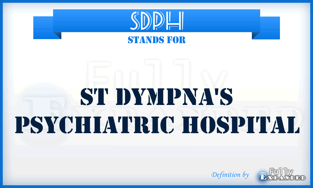 SDPH - St Dympna's Psychiatric Hospital